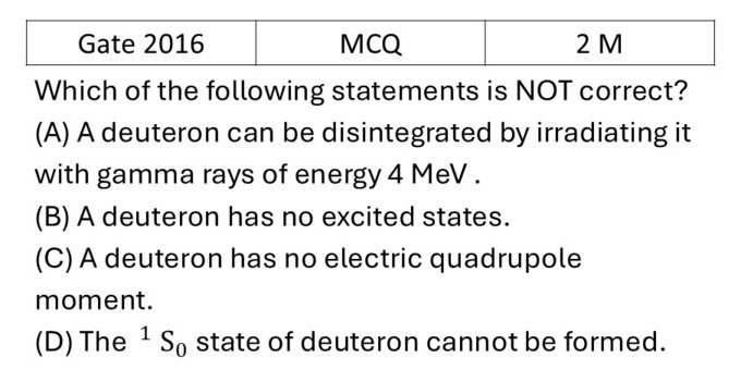 GATE 2016 Nuclear Force, deuteron problem and scattering previous year question GATE_2016_Q38